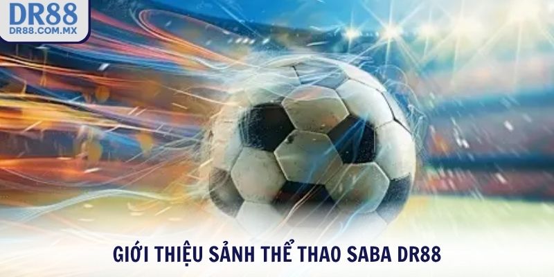 Thể Thao SABA DR88 - Kèo Chuẩn Giao Dịch Nhanh Thưởng Lớn - pezogi
