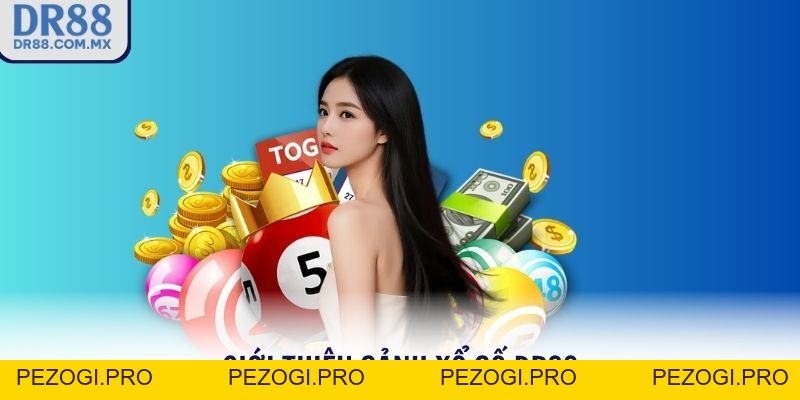 Xổ Số DR88 - Chơi Dễ Trúng Thưởng Lớn Mỗi Ngày - pezogi