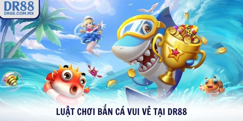 Bắn Cá Vui Vẻ DR88 - Thả Đạn Săn Thưởng Vui Mỗi Ngày - pezogi