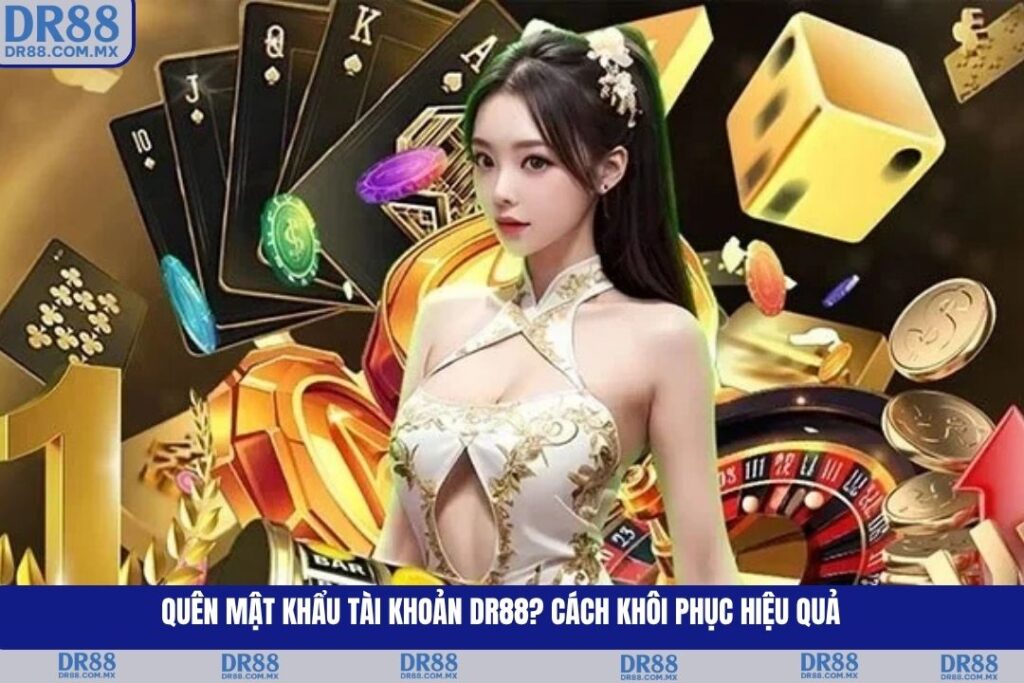 Quên Mật Khẩu Tài Khoản DR88? Cách Khôi Phục Hiệu Quả - pezogi