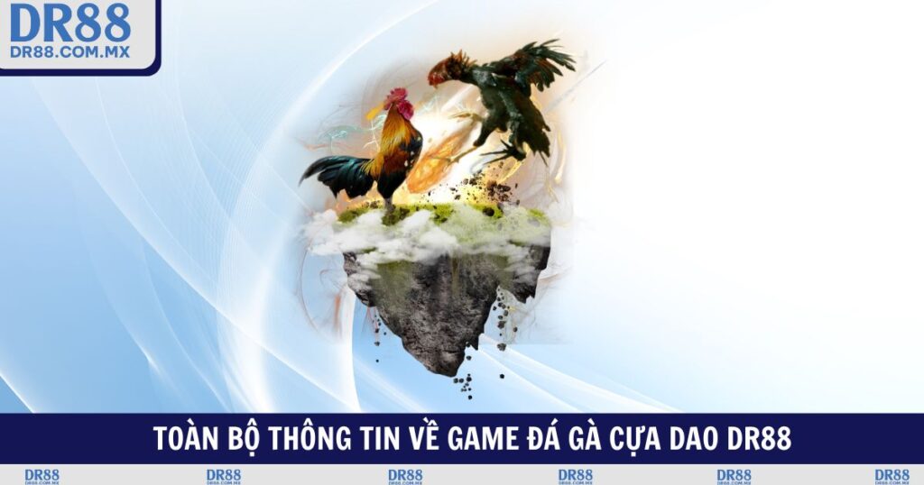Đá gà cựa dao DR88 – Cược Thật Xem Thật Thắng Lớn Mỗi Trận - pezogi