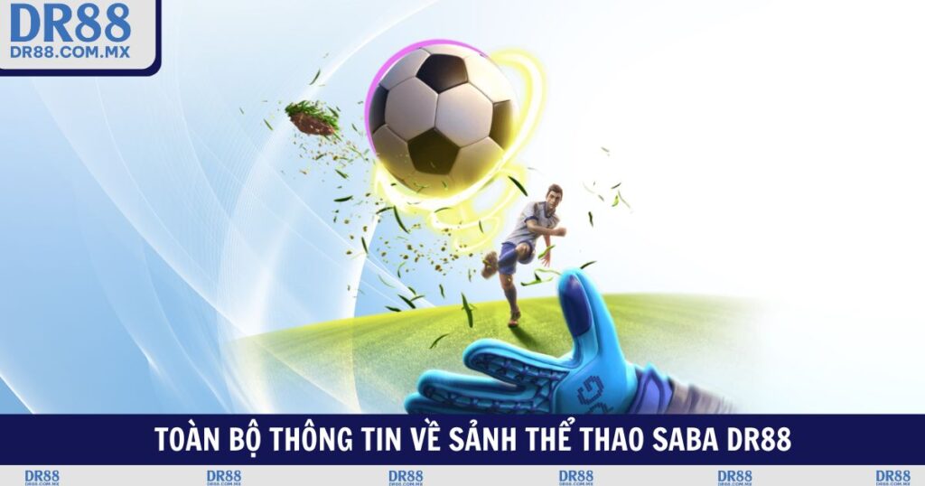 Thể Thao SABA DR88 - Kèo Chuẩn Giao Dịch Nhanh Thưởng Lớn - pezogi